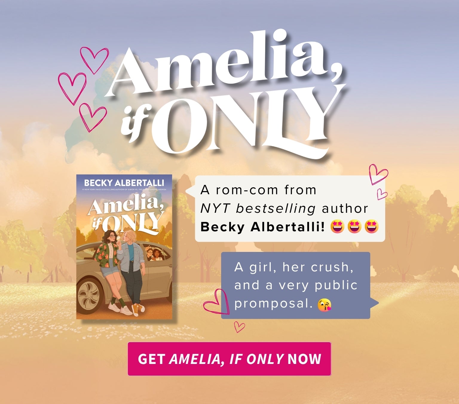 Amelia, if Only - A rom-com from NYT bestselling author Becky Albertalli! A girl, her crush, and a very public promposal. Get Amelia, if Only Now